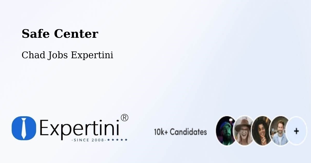 Safety Center – Mandjafa - Chad Jobs Expertini